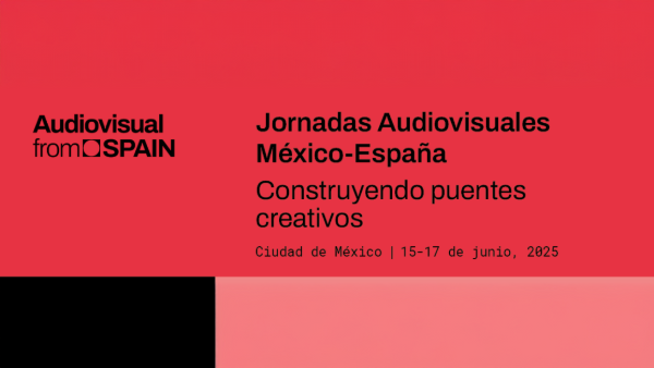 Mexico–Spain Audiovisual Conference: Building Bridges, Creating Creative Connections
